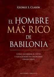 El hombre más rico de Babilonia, George S. Clason - OBELISCO EDICIONES