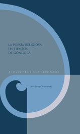 La poesía religiosa en tiempos de Góngora, AA.VV. - IBEROAMERICANA - VERVUERT