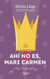Ahí no es, Mari Carmen, Silvia Llop - PLATAFORMA EDITORIAL