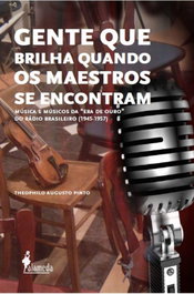 Gente que Brilha Quando os Maestros de Encontram, Theophilo Augusto Pinto - ALAMEDA