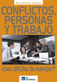 Conflictos, Personas Y Trabajo. ¿Son Dificiles De Manejar?, Elisa Del Pino Jimenez - FUNDACION CONFEMETAL