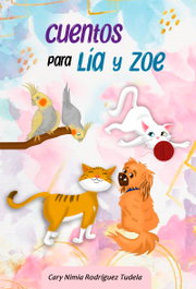 Cuentos para Lía y Zoe, Cary Nimia Rodríguez Tudela - CITMATEL (IBD)