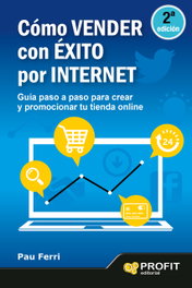 Cómo vender con éxito por internet, Pau Ferri - PROFIT