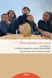 Nos vemos en casa: La familia y otros maravillosos desastres, Gigi De Palo; Anna Chiara Gambini - RIALP