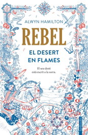 Rebel: el desert en flames, Alwyn Hamilton - FANBOOKS