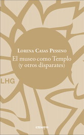 LA HUERTA GRANDE, El museo como Templo, Casas Pessino, Lorena - LA HUERTA GRANDE