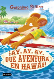 DESTINO INFANTIL, ¡Ay, ay, ay, qué aventura en Hawái! - Geronimo Stilton