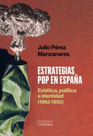 Estrategias pop en España, Julio Pérez Manzanares - CATEDRA