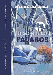 DESCLEE DE BROUWER, EL SUEÑO DE LOS PÁJAROS, Begoña Ibarrola López de Davalillo - DESCLEE DE BROUWER
