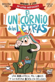 BEASCOA El unicornio de las letras - Una biblioteca, mil libros y la ratona Berta en peligro
