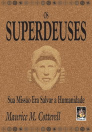 Os Superdeuses, Maurice M. Cotterell - MADRAS EDITORA