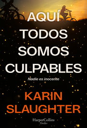 Aquí todos somos culpables, Karin Slaughter - HARPER COLLINS IBERICA