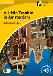 CAMBRIDGE, Little trouble in amsterdam - Cambridge Discovery Readers