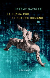 La lucha por el futuro humano, Jeremy Naydler - ATALANTA EDITORIAL