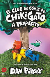 El Club de Cómic de Chikigato. A propósito, Dav Pilkey - SM