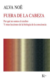 Fuera de la cabeza, Alva Noë - KAIROS
