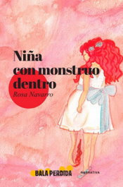 NIÑA CON MONSTRUO DENTRO, Rosa Navarro - BALA PERDIDA