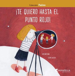 SALVATELLA, ¡TE QUIERO HASTA EL PUNTO ROJO! - Cata Massana; Elodie Gauche