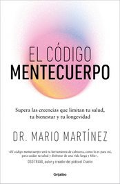 El código mentecuerpo, Dr. Mario Martínez - GRIJALBO