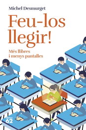 Feu-los llegir!, Michel Desmurget - EDICIONS 62