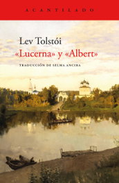 Lucerna y Albert, Lev Tolstói - ACANTILADO EDITORIAL
