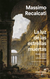 ANAGRAMA LA LUZ DE LAS ESTRELLAS MUERTAS, Massimo Recalcati - ANAGRAMA