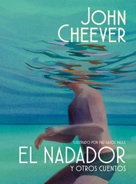 RANDOM HOUSE, El nadador y otros cuentos (edición ilustrada), John Cheever - RANDOM HOUSE