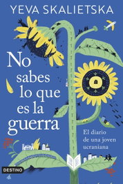 No sabes lo que es la guerra, Yeva Skaletskaya - Destino