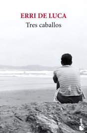 Tres caballos, Erri De Luca - BOOKET