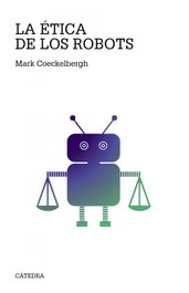 La ética de los robots, Mark Coeckelbergh - CATEDRA