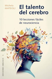 El talento del cerebro, Michela Matteoli - Obelisco Ediciones