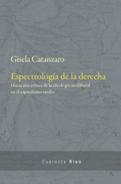 Espectrología de la derecha, Gisela Catanzaro - LAS CUARENTA