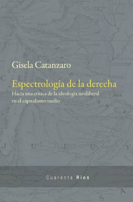 Espectrología de la derecha, Gisela Catanzaro - LAS CUARENTA