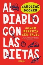 Al diablo con las dietas, Caroline Dooner - URANO EDITORIAL