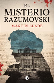 El misterio Razumovski, Martín Llade - EDICIONES B