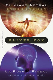 OBELISCO EDICIONES, El viaje astral / La puerta pineal, Oliver Fox