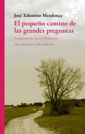 El pequeño camino de las grandes preguntas, José Tolentino Mendonça - FRAGMENTA