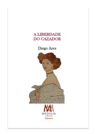 A liberdade do cazador, Diego Ares - Medulia