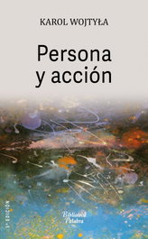 Persona y acción, Karol Wojtyla - PALABRA