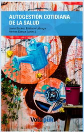 Autogestión cotidiana de la salud, Javier Encina Rodríguez, Ainhoa Ezeiza, Emiliano Urteaga - VOLAPUK EDICIONES