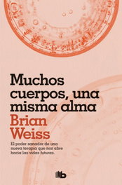 Muchos cuerpos, una misma alma, Brian Weiss - B DE BOLSILLO