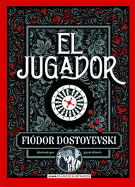 El jugador, Fiodor Mijaïlovich Dostoevskiï - EDITORIAL ALMA