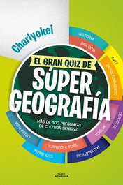 ALFAGUARA, El gran quiz de supergeografia - Charlyokei