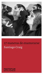 27 MANERAS DE ENAMORARSE, Santiago Craig - FACTOTUM