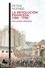 La revolución Francesa, 1789-1799, Peter McPhee - ESPASA CALPE