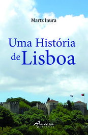 Uma História de Lisboa, Martz Inura - ANCORA EDITORA