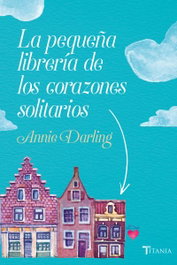 La pequeña librería de los corazones solitarios, Annie Darling - Titania