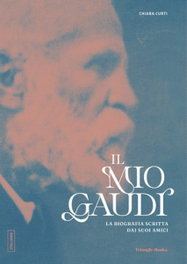 TRIANGLE POSTALS, Il mio Gaudí. La biografia scritta dai suoi amici