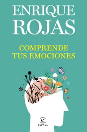 Comprende tus emociones, Enrique Rojas - ESPASA CALPE