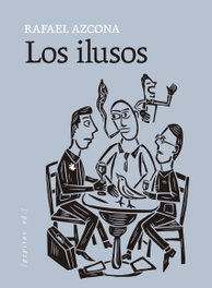 Los ilusos, Rafael Azcona Fernández - PEPITAS DE CALABAZA